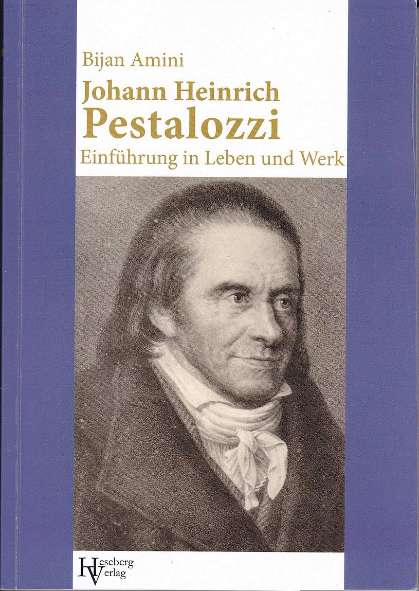 Amini, Bijan: Johann Heinrich Pestalozzi. Einführung in Leben und Werk. 
