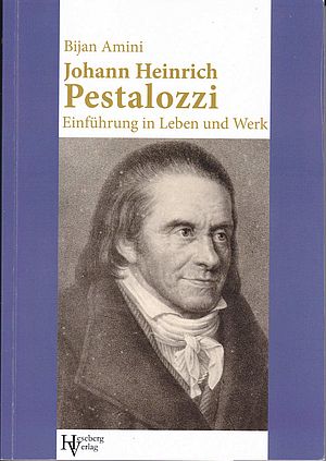 •	Amini Bijan: Johann Heinrich Pestalozzi. Einführung in Leben und Werk. 